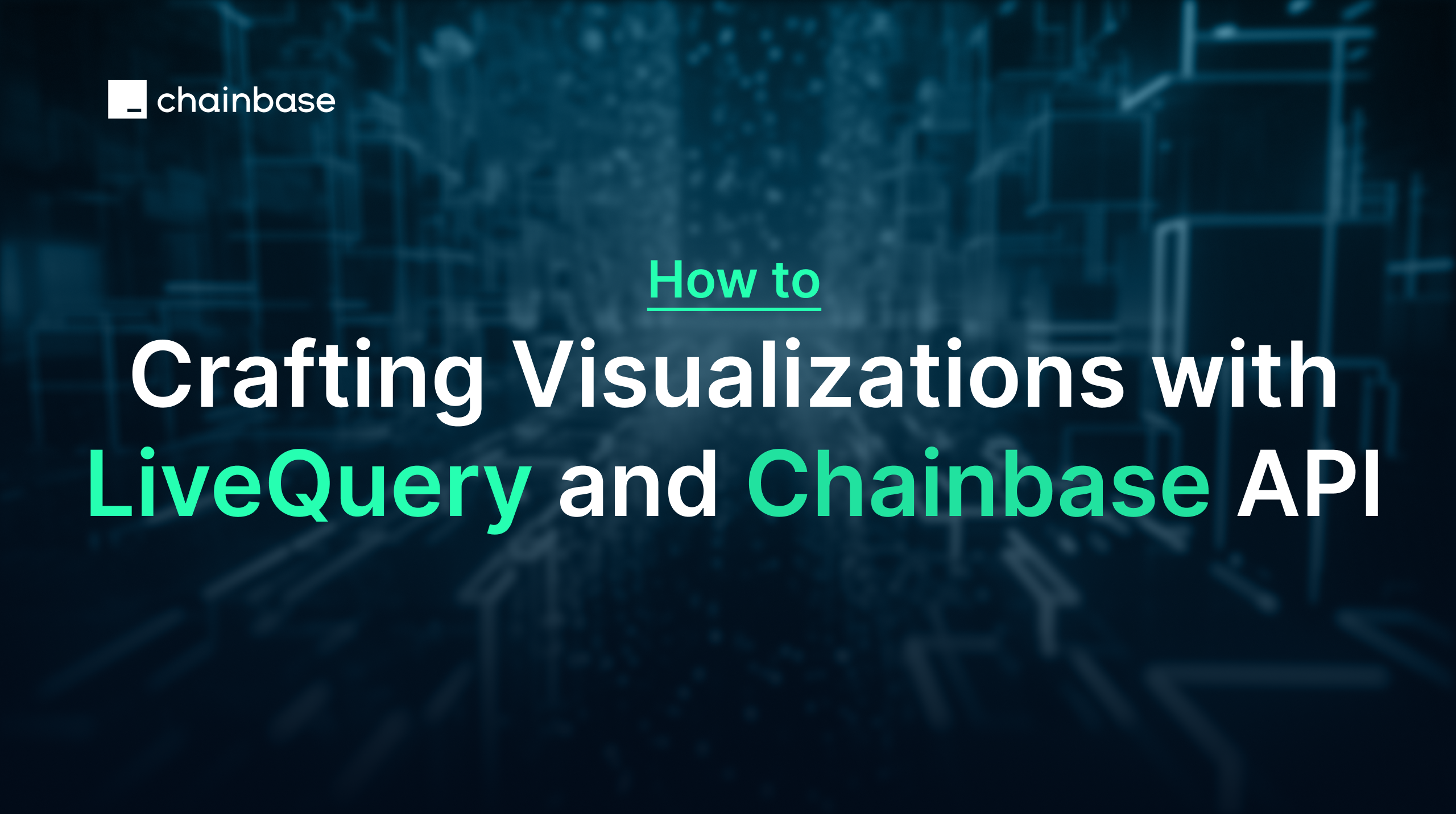 Crafting Visualizations with LiveQuery and Chainbase API